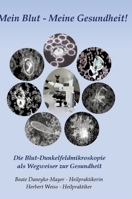 Mein Blut - Meine Gesundheit: Die Blut-Dunkelfeldmikroskopie als Wegweiser zur Gesundheit (German Edition) 3384220110 Book Cover