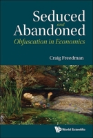 Seduced and Abandoned: Obfuscation in Economics 9819807395 Book Cover