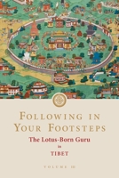 Following in Your Footsteps, Volume III: The Lotus-Born Guru in Tibet 1732871752 Book Cover
