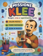 MISSIONE KLEE: Segni e simboli | Attività artistiche per bambini dai 3 ai 10 anni (MISSIONE PITTORI) (Italian Edition) B0HDPK4RHX Book Cover