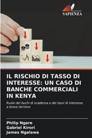 IL RISCHIO DI TASSO DI INTERESSE: UN CASO DI BANCHE COMMERCIALI IN KENYA: Ruolo dei buchi di scadenza e dei tassi di interesse a breve termine 6206003752 Book Cover