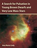 A Search for Pulsation in Young Brown Dwarfs and Very Low Mass Stars 1612334210 Book Cover