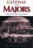 Gateway to the Majors: Williamsport and Minor League Baseball 0271022485 Book Cover