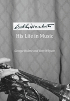 Bobby Hackett: His Life in Music 1843822237 Book Cover