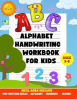 ABC Alphabet Handwriting Workbook for Kids - Ages 3 to 6.: Pre-Writing Skills, Alphabet, Numbers and Words. B0DTF6RQT6 Book Cover