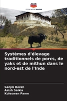 Systèmes d'élevage traditionnels de porcs, de yaks et de mithun dans le nord-est de l'Inde (French Edition) 6208253292 Book Cover