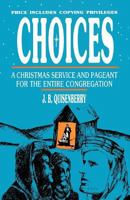 Choices: A Christmas Service and Pageant for the Entire Congregation 1556732589 Book Cover