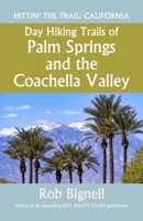 Day Hiking Trails of Palm Springs and the Coachella Valley 1948872048 Book Cover