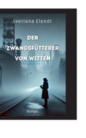 Der Zwangsfütterer von Witten (German Edition) 3769311558 Book Cover