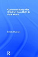 Communicating with Children from Birth to Four Years 1138917249 Book Cover