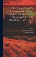 Le Croniche Di Giovanni Sercambi, Lucchese, Pubblicate Sui Manoscritti Originali, Volume 21... 1020623330 Book Cover