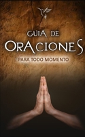 Guía de Oraciones para Todo Momento: "Palabras sagradas para el alma y el corazón" (Spanish Edition) B0F7RPZ6YX Book Cover