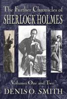 The Further Chronicles of Sherlock Holmes - Volumes 1 and 2 1787053199 Book Cover