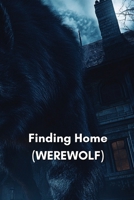 Finding Home (WEREWOLF) B0DS6KRSJQ Book Cover