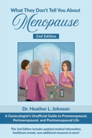 What They Don’t Tell You About Menopause: A Gynecologist’s Unofficial Guide to Premenopausal, Perimenopausal and Postmenopausal Life Revised 2nd Edition 1620239477 Book Cover
