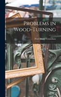 Problems in Wood-Turning - Primary Source Edition 1015767109 Book Cover