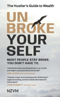 UNBROKE YOURSELF: The Hustler's Guide to Wealth B0DVCFBHH5 Book Cover