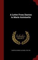A letter from Danton to Marie Antoinette 1017201617 Book Cover