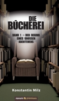 Die B�cherei: Band 1 - Der Beginn eines gro�en Abenteuers 3948379327 Book Cover