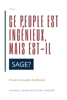 Ce peuple est ingénieux, mais est-il sage ?: Penser le monde de demain 9523901699 Book Cover