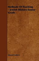 Methods of Teaching Jewish History: Senior Grade 1358022585 Book Cover
