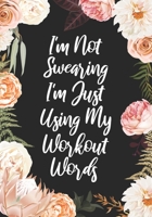 Daily Fitness Journal: I'm Not Swearing I'm Just Using My Workout Words: 90 Day Food, Mood And Exercise Journal 1676043098 Book Cover