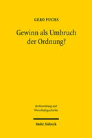 Gewinn Als Umbruch Der Ordnung?: Der Fall Des Siegburger Topfers Peter Knutgen Im 16. Jahrhundert (Rechtsordnung Und Wirtschaftsgeschichte) (German Edition) 3161568524 Book Cover