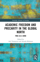 Academic Freedom and Precarity in the Global North: Free as a Bird 1032189193 Book Cover