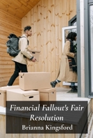 Financial Fallout's Fair Resolution: Equitable Division Of Property In Cohabiting Relationships B0F9TSR7QX Book Cover