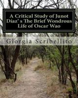 A Critical Study of Junot Díaz's The Brief Wondrous Life of Oscar Wao 1515370437 Book Cover