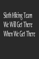 Sloth Hiking Team We Will Get There When We Get There: Cute Line Journal, Diary, Notebook. 120 Story Paper Pages. 6 in x 9 in Cover. 167624641X Book Cover