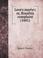 Love's martyr; or, Rosalins complaint 5519703930 Book Cover