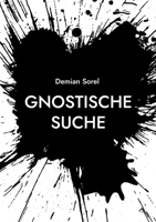 Gnostische Suche: Ein paar gute Zeilen, ein paar beschissene Zeilen (German Edition) 3695197978 Book Cover