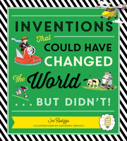 Inventions that Could Have Changed the World...But Didn't! 1623541018 Book Cover