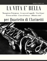 La Vita è bella per Quartetto di Clarinetti: Troverai i temi principali di questo film meraviglioso: Buongiorno Principessa, Le uova nel cappello, Viv B093KGJ17M Book Cover