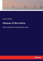 Glimpses of West Africa, with Sketches of Missionary Labor 3337124623 Book Cover