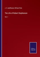 The Life of Robert Stephenson, F.R.S. Etc. Etc: Late President of the Institution of Civil Engineers, Volume 1 0469657197 Book Cover