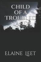 Child of a Troubled Land 1073357457 Book Cover