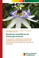 Bactérias endofíticas do maracujá amarelo: Prospecção e isolamento de bactérias endofíticas de maracujá amarelo com potencial para promoção de crescimento em mudas 6202407050 Book Cover
