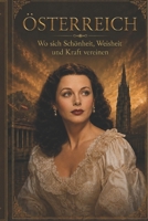 ÖSTERREICH: Wo sich Schönheit, Weisheit und Kraft vereinen (German Edition) B0H8WL5GFL Book Cover