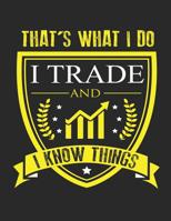 I Trade and I Know Things Day Trading Journal and Stocks Strategies Log Book 1092453644 Book Cover