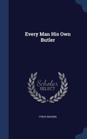 Every Man His Own Butler 1016028148 Book Cover