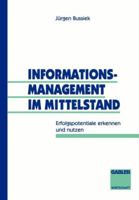 Informationsmanagement im Mittelstand: Erfolgspotentiale erkennen und nutzen 3409134832 Book Cover