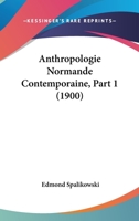 Anthropologie Normande Contemporaine, Part 1 (1900) 1160302634 Book Cover