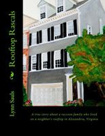 Rooftop Rascals: A true story about a raccoon family who lived on a neighbor's rooftop in Alexandria, Virginia 0615749100 Book Cover