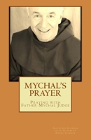 Mychal's Prayer: Praying with Father Mychal Judge 0615473318 Book Cover