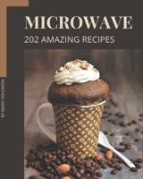 202 Amazing Microwave Recipes: Start a New Cooking Chapter with Microwave Cookbook! B08QS226MD Book Cover