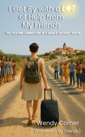 I Get By With A LOT of Help From My Friends: Cultivating Connection in a World Without Roots (Letting Go: Living Lighter) 1805510290 Book Cover