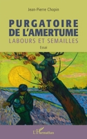 Purgatoire de l'amertume: Labours et semailles (French Edition) 2343208158 Book Cover