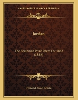 Jordan: The Seatonian Prize Poem For 1883 (1884) 1241169209 Book Cover